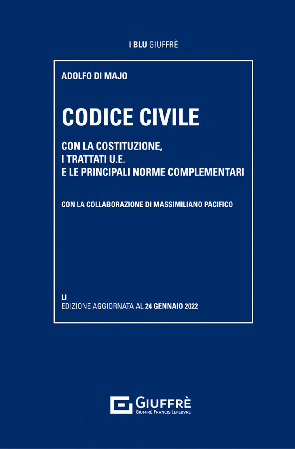 Codice civile. Con la Costituzione, i trattati U.E. e le principali norme complementari