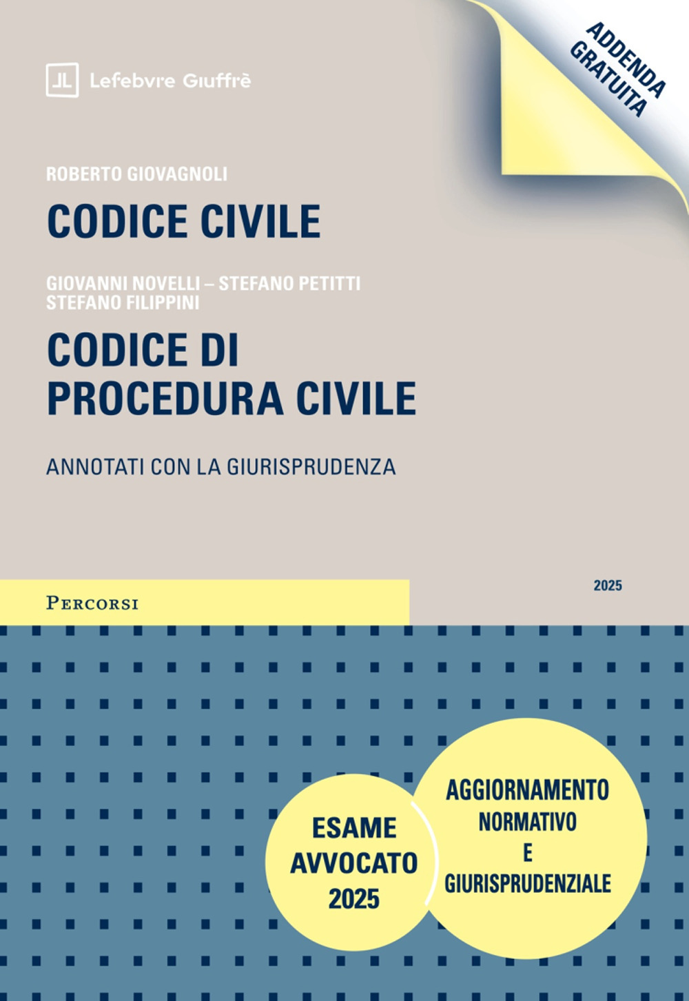 Codice civile. Codice di procedura civile. Addenda di aggiornamento normativo e giurisprudenziale. Esame Avvocato 2025
