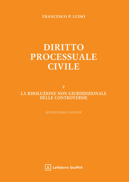 Diritto processuale civile. Vol. 5: La risoluzione non giurisdizionale delle controversie