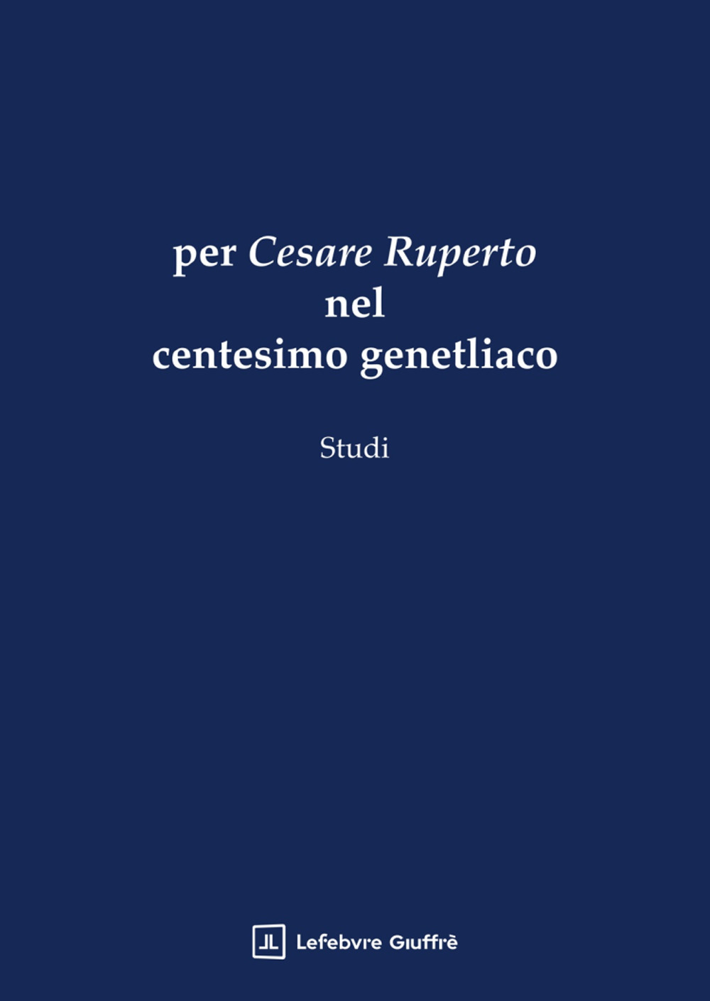 Per Cesare Ruperto nel centesimo genetliaco
