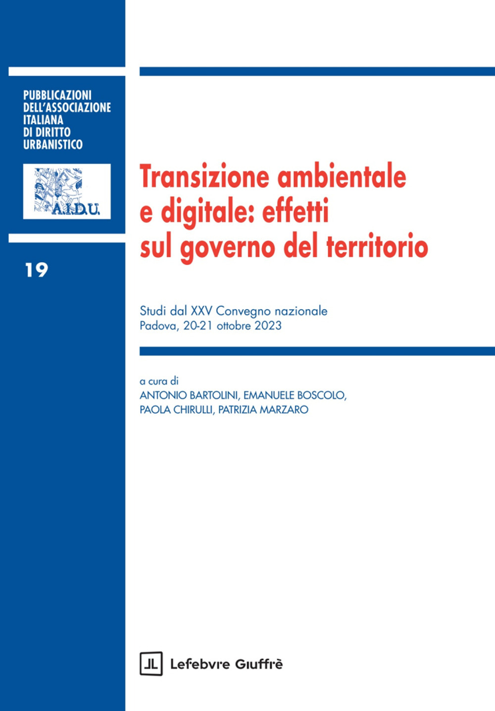 Transizione ambientale e digitale: effetti sul governo del territorio. Studi dal XXV Convegno nazionale (Padova, 20-21 ottobre 2023)