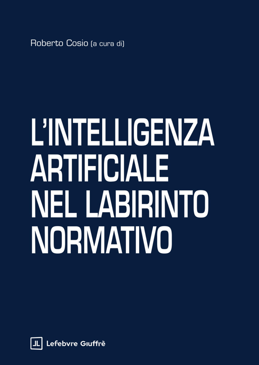 L'intelligenza artificiale nel labirinto normativo