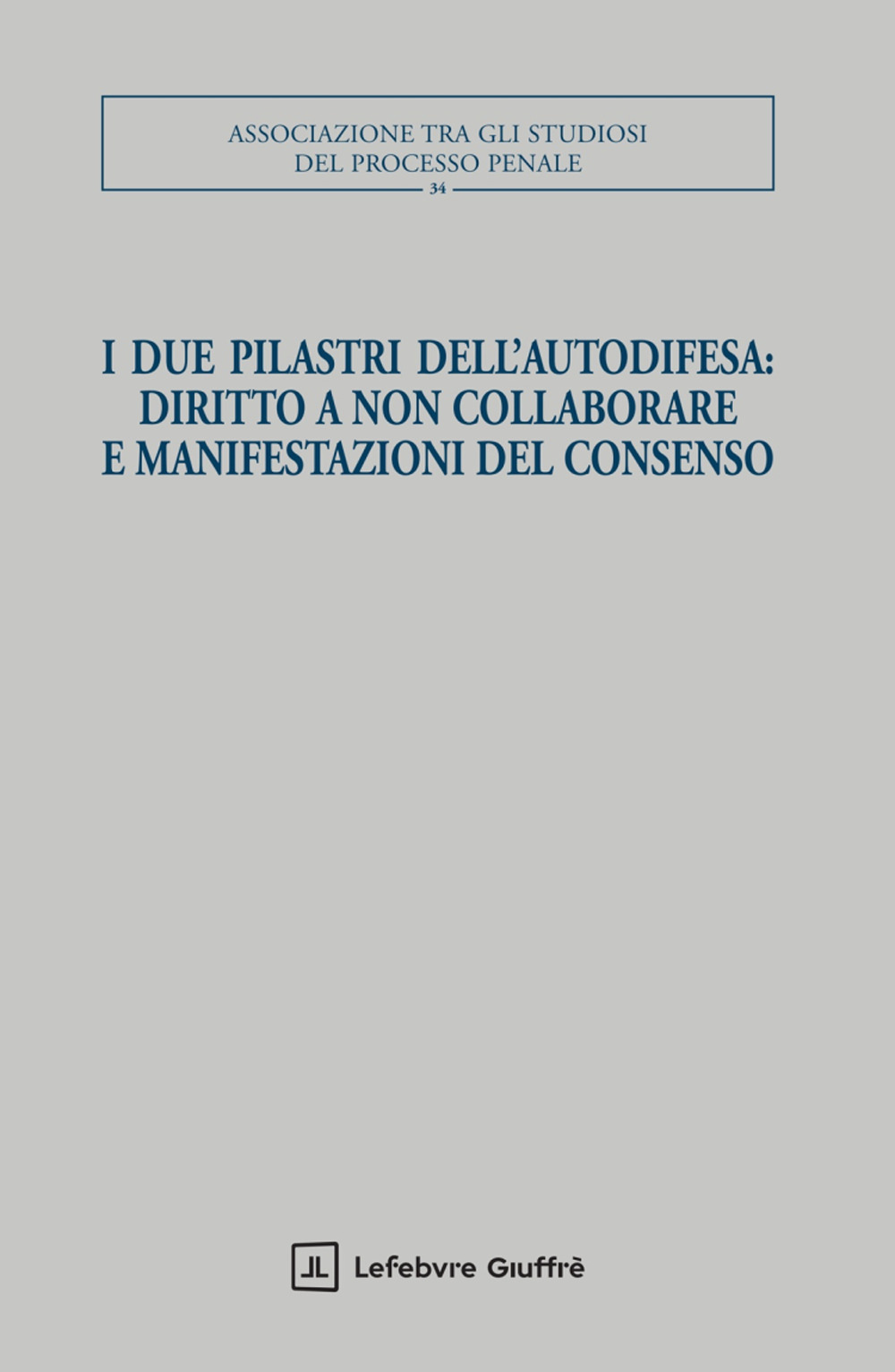 I due pilastri dell'autodifesa: diritto a non collaborare e manifestazioni del consenso