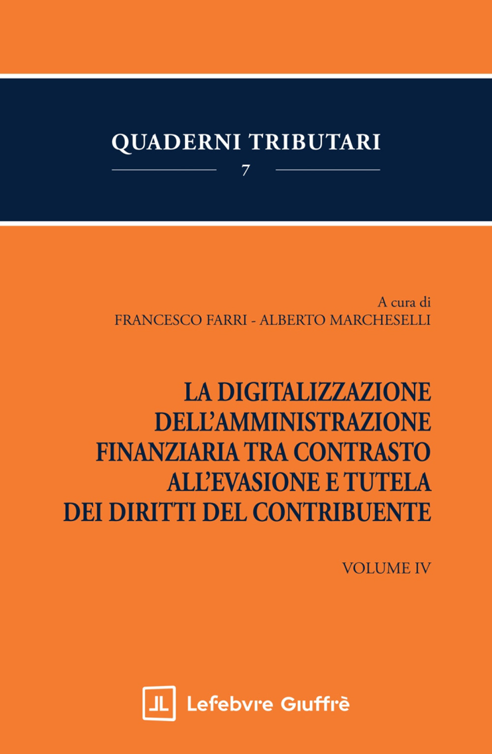 La digitalizzazione dell'Amministrazione finanziaria tra contrasto all'evasione e tutela dei diritti del contribuente. Vol. 4