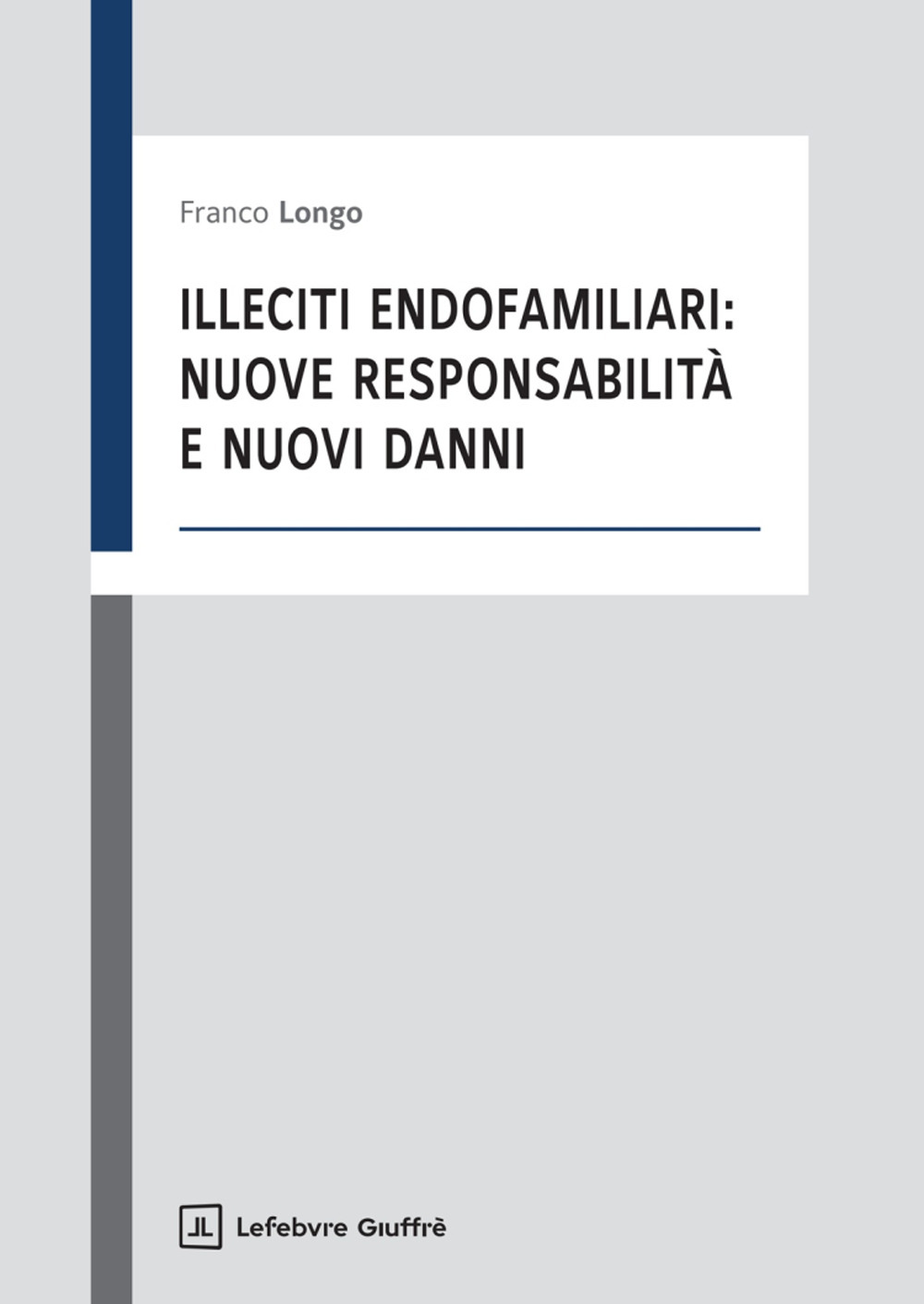 Illeciti endofamiliari: nuove responsabilità e nuovi danni