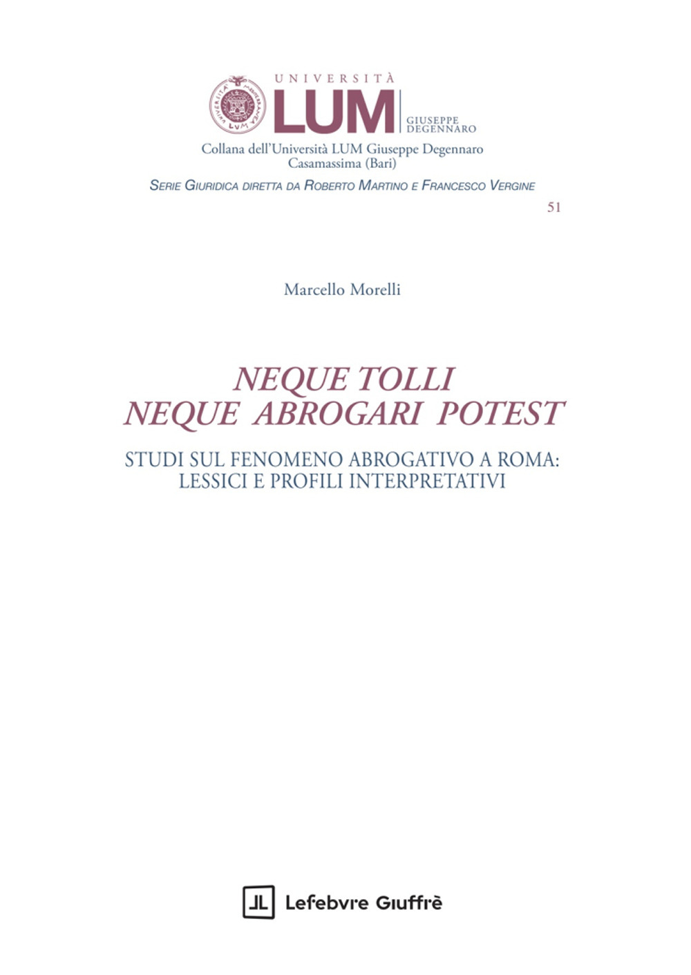 «Neque tolli neque abrogari potest». Studi sul fenomeno abrogativo a Roma: lessici e profili interpretativi