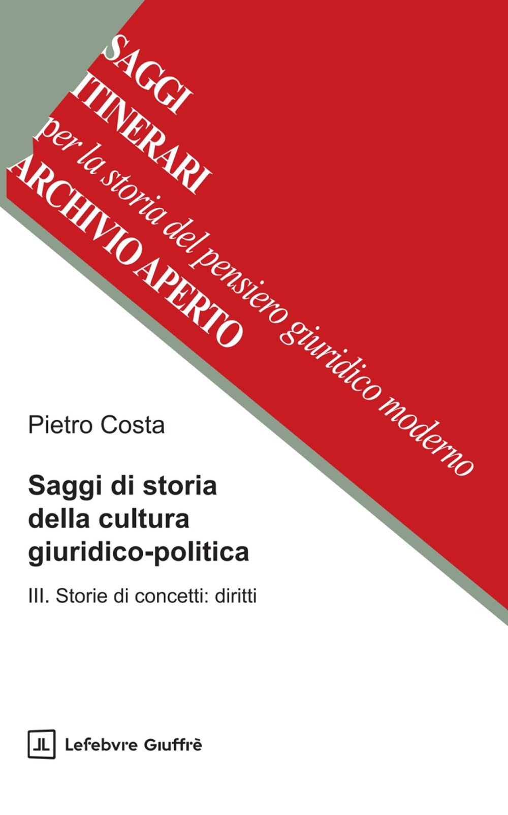 Saggi di storia della cultura giuridico-politica. Vol. 3: Storie di concetti: diritti