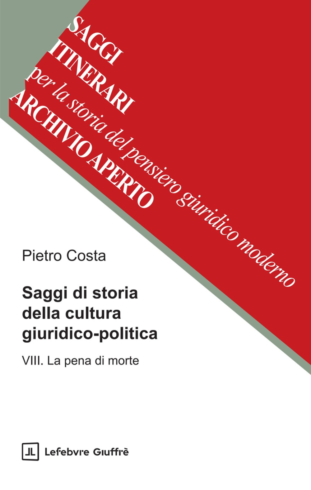 Saggi di storia della cultura giuridico-politica. Vol. 8: La pena di morte