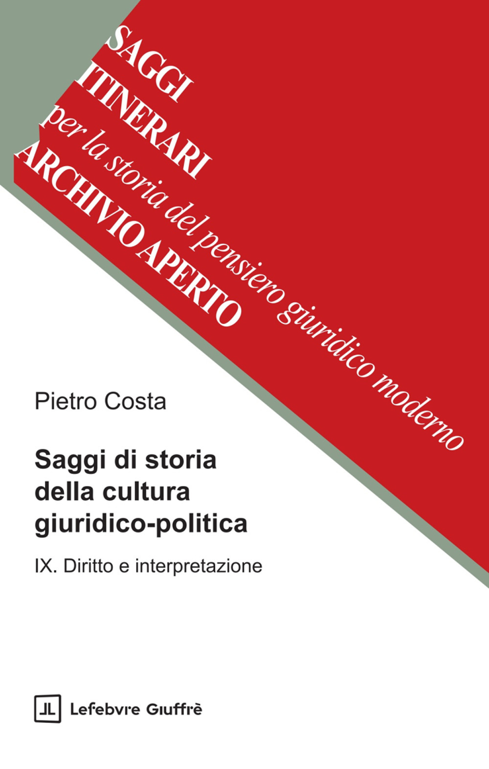 Saggi di storia della cultura giuridico-politica. Vol. 9: Diritto e interpretazione