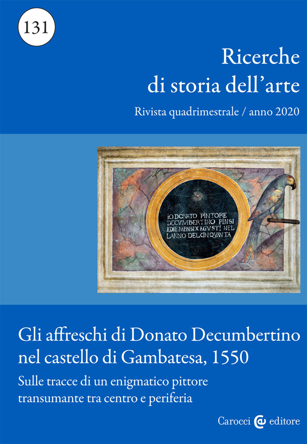 Ricerche di storia dell'arte. Vol. 2: Gli affreschi di Donato Decumbertino nel castello di Gambatesa, 1550. Sulle tracce di un enigmatico pittore transumante tra centro e periferia