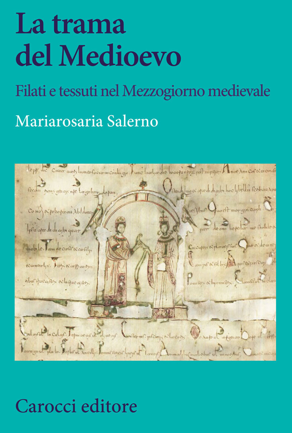 La trama del Medioevo. Filati e tessuti nel Mezzogiorno medievale