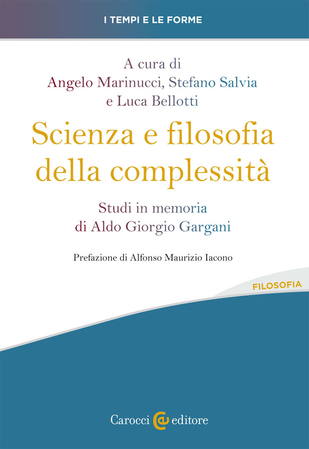 Scienza e filosofia della complessità. Studi in memoria di Aldo Giorgio Gargani