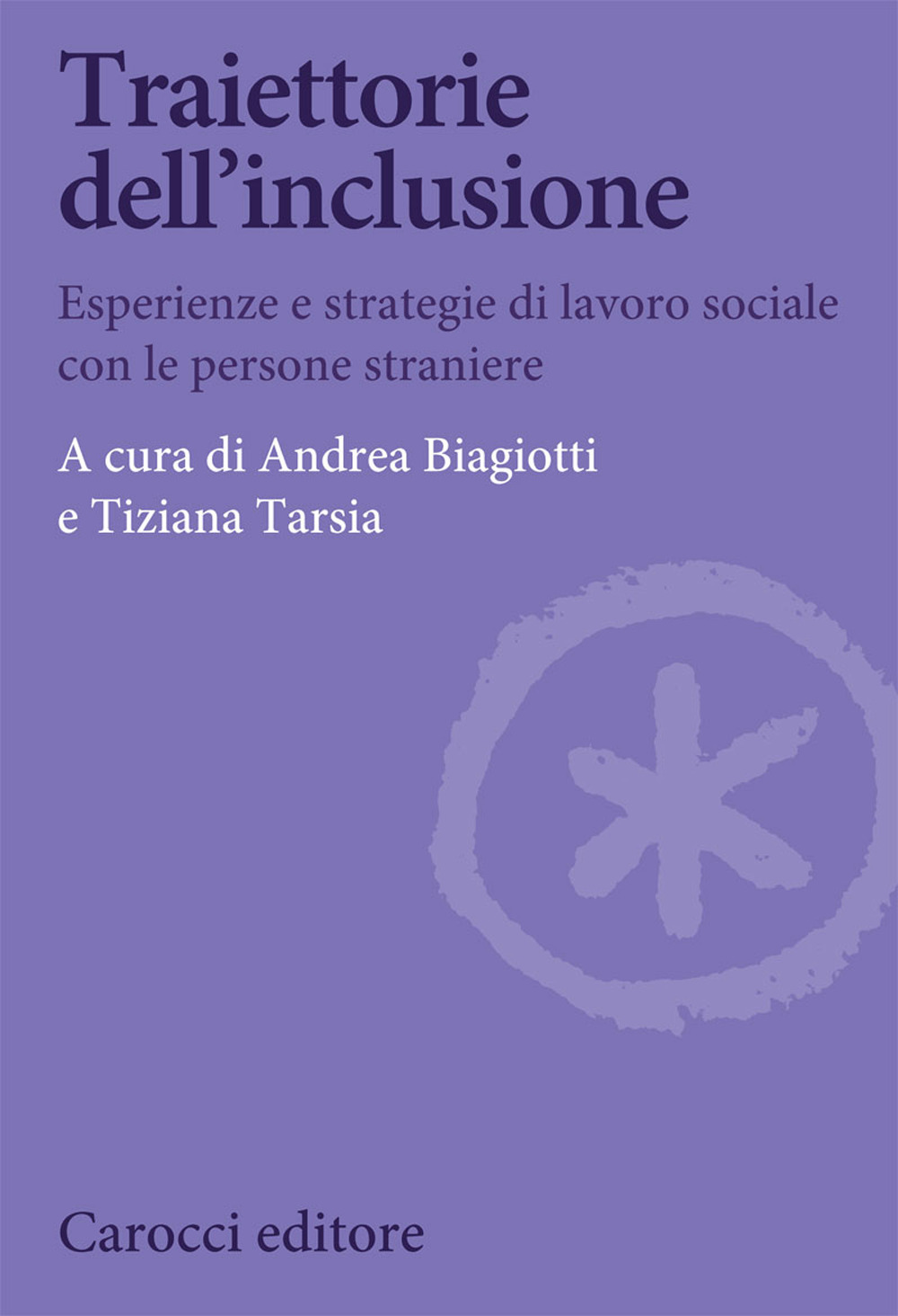 Traiettorie dell’inclusione. Esperienze e strategie di lavoro sociale con le persone straniere