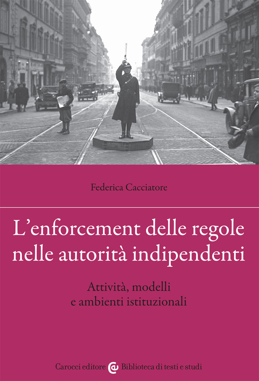 L'enforcement delle regole nelle autorità indipendenti. Attività, modelli e ambienti istituzionali