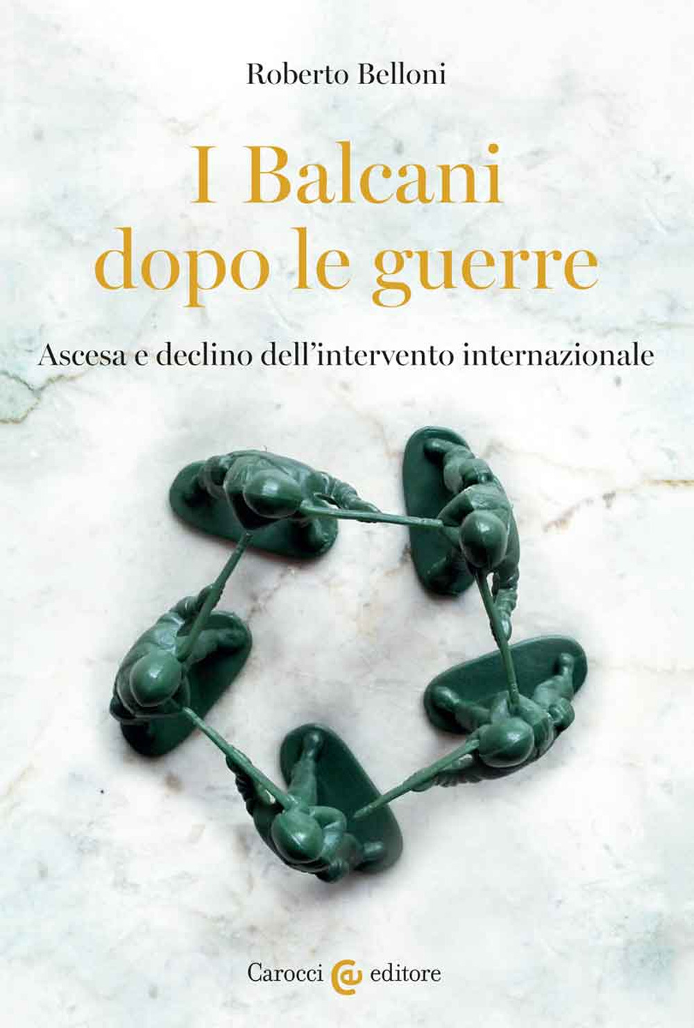 I Balcani dopo le guerre. Ascesa e declino dell'intervento internazionale