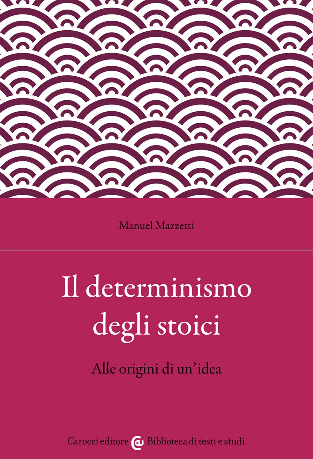 Il determinismo degli stoici. Alle origini di un'idea
