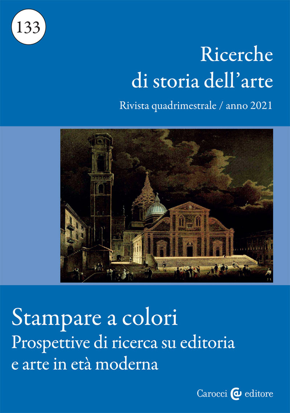 Ricerche di storia dell'arte. Vol. 133: Stampare a colori. Prospettive di ricerca su editoria e arte in età moderna