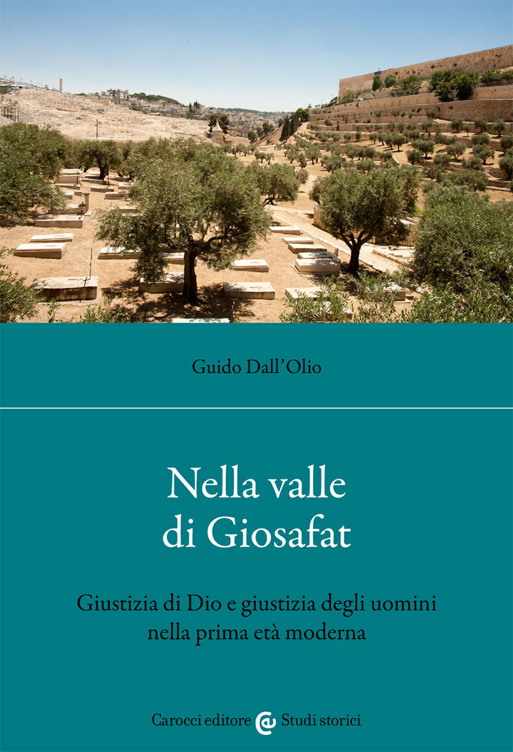 Nella valle di Giosafat. Giustizia di Dio e giustizia degli uomini nella prima età moderna