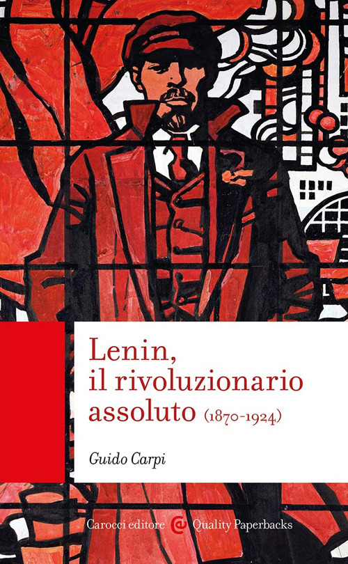Lenin, il rivoluzionario assoluto
