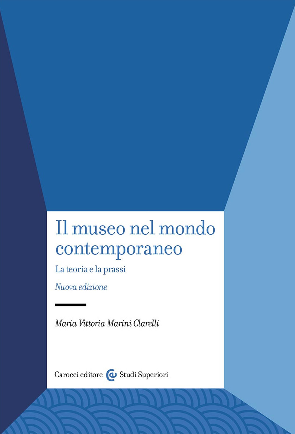 Il museo nel mondo contemporaneo. La teoria e la prassi