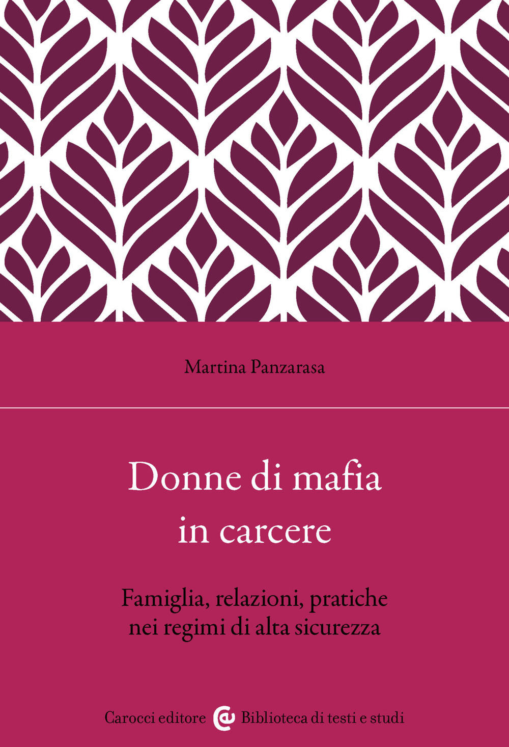 Donne di mafia in carcere. Famiglia, relazioni, pratiche nei regimi di alta sicurezza