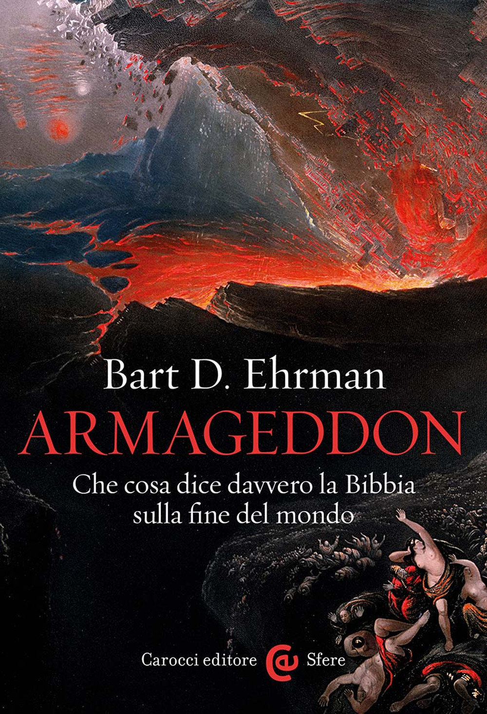 Armageddon. Che cosa dice davvero la Bibbia sulla fine del mondo