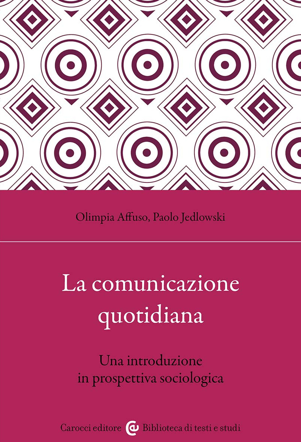 La comunicazione quotidiana. Una introduzione in prospettiva sociologica