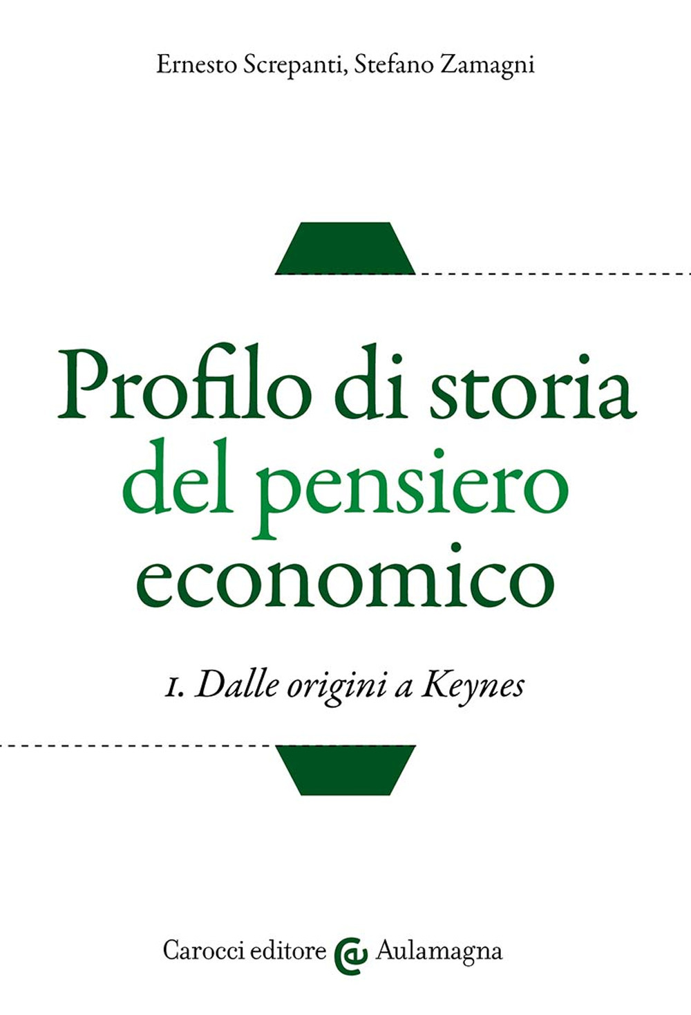 Profilo di storia del pensiero economico. Vol. 1: Dalle origini a Keynes