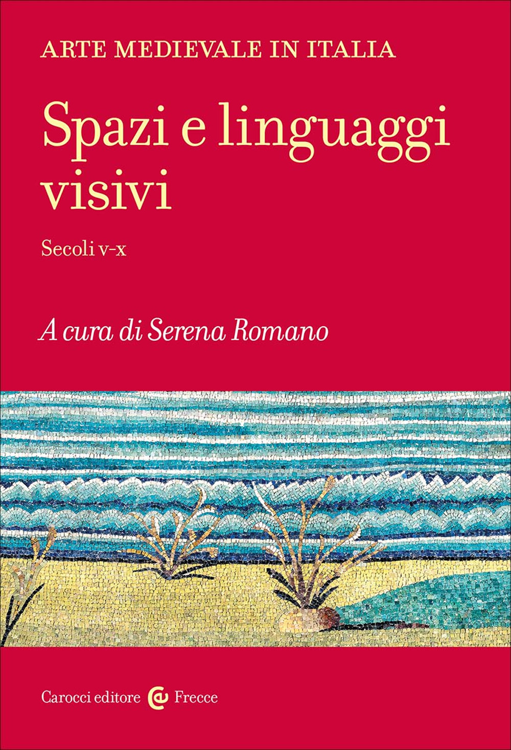 Arte medievale in Italia. Spazi e linguaggi visivi