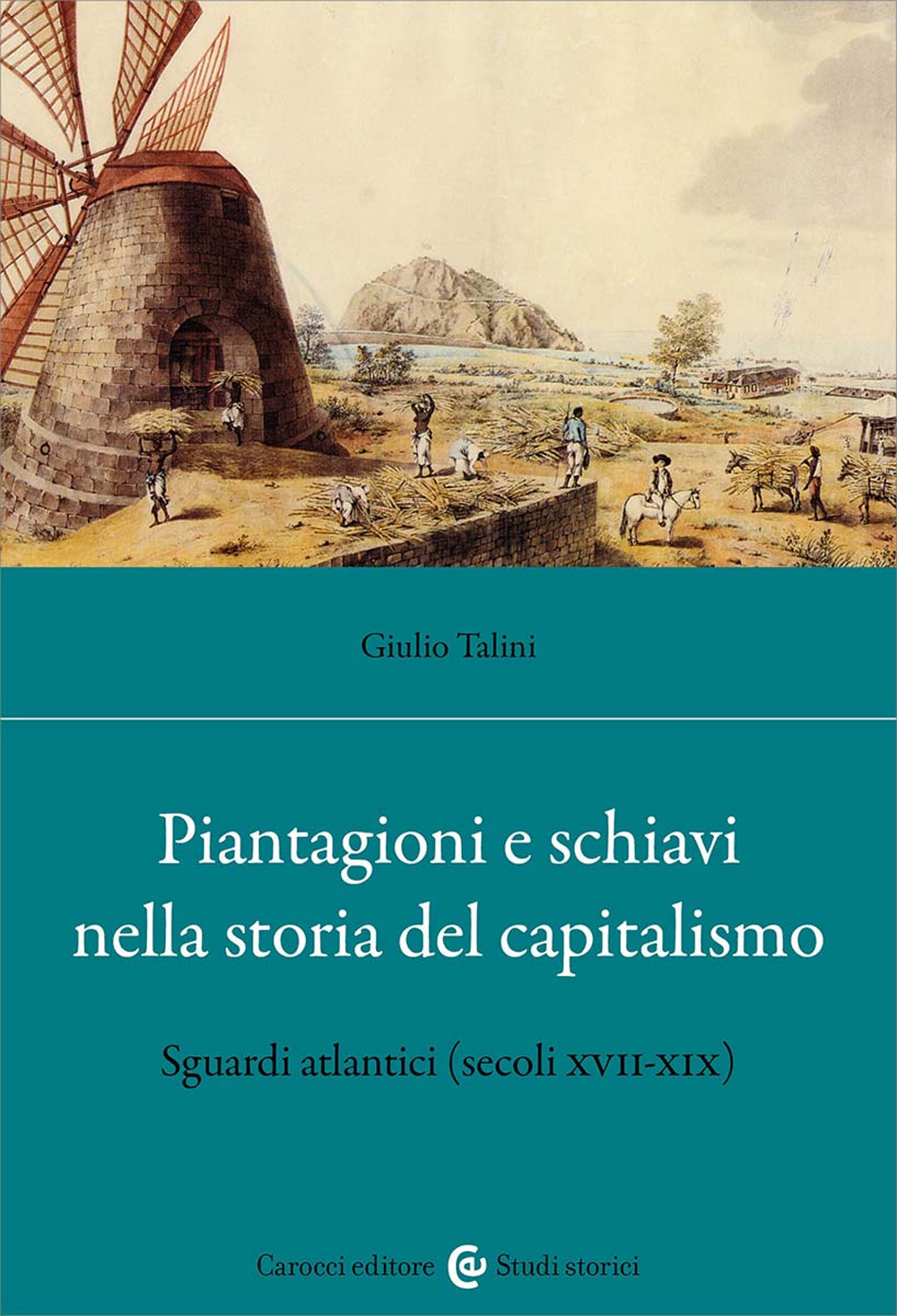 Piantagioni e schiavi alle origini del capitalismo. Sguardi atlantici (secoli XVII-XIX)