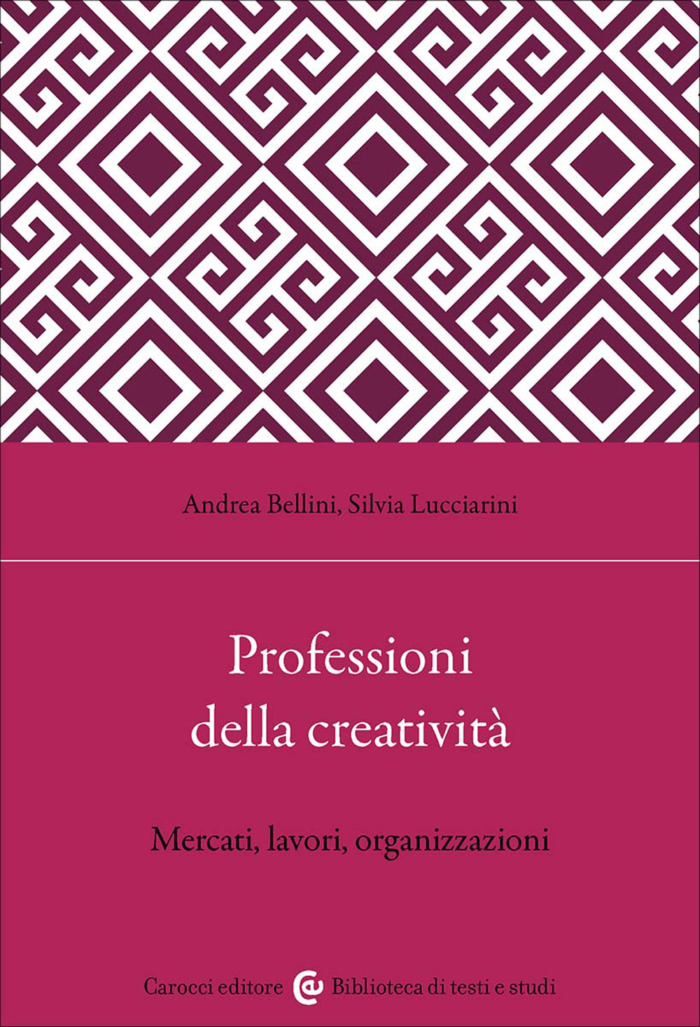 Professioni della creatività. Mercati, lavori, organizzazioni