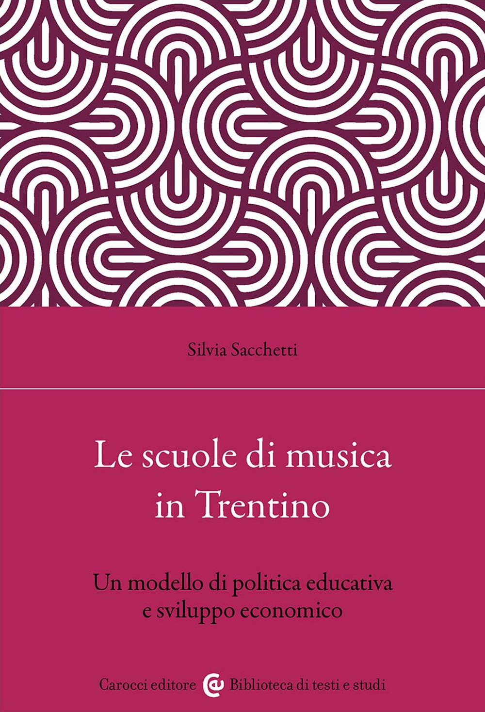 Le scuole di musica in Trentino. Un modello di politica educativa e sviluppo economico