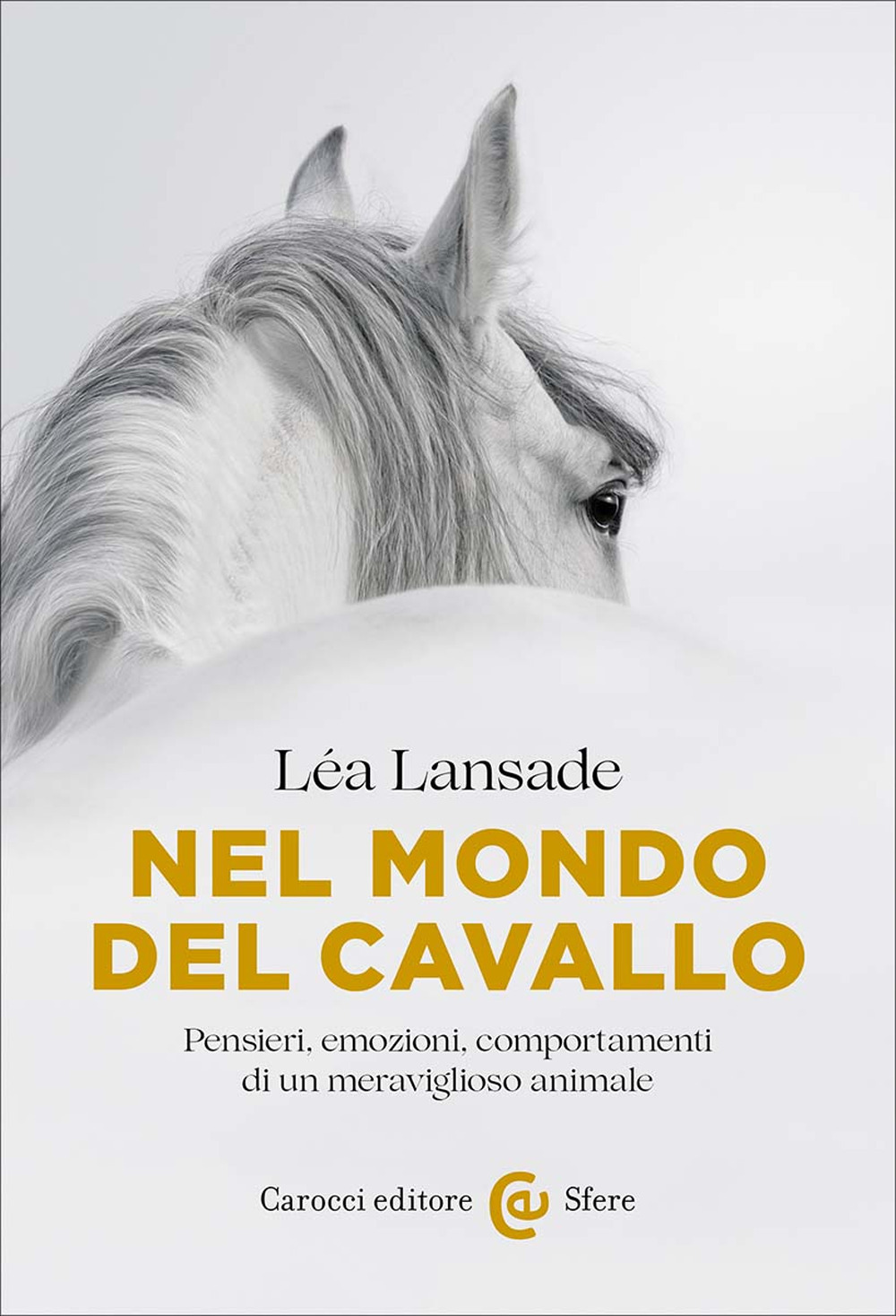 Nel mondo del cavallo. Pensieri, emozioni, comportamenti di un meraviglioso animale