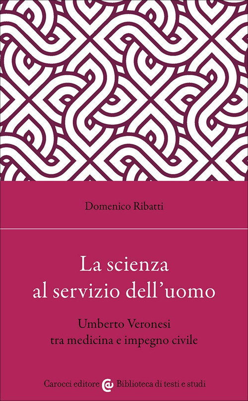 La scienza al servizio dell'uomo. Umberto Veronesi tra medicina e impegno civile