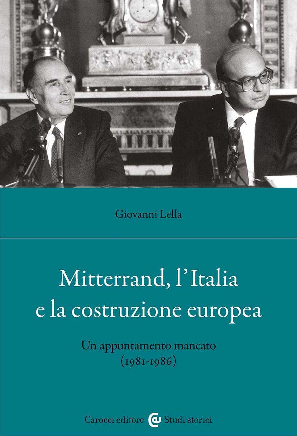 Mitterrand, l'Italia e la costruzione europea. Un appuntamento mancato (1981-1986)