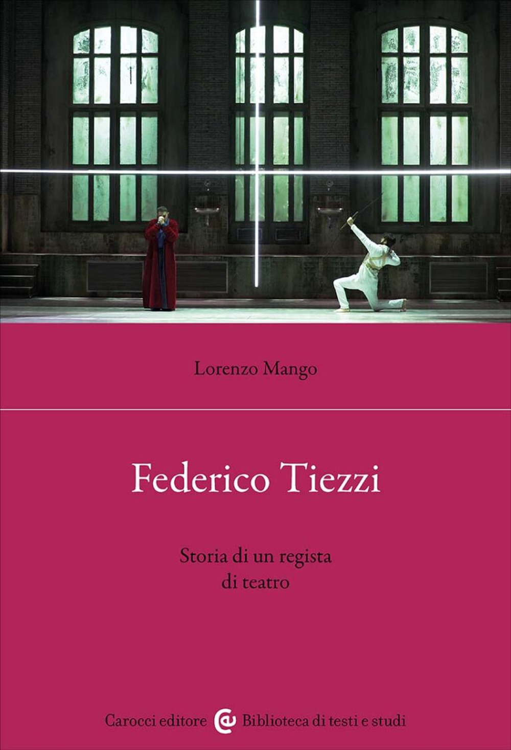 Federico Tiezzi. Storia di un regista di teatro