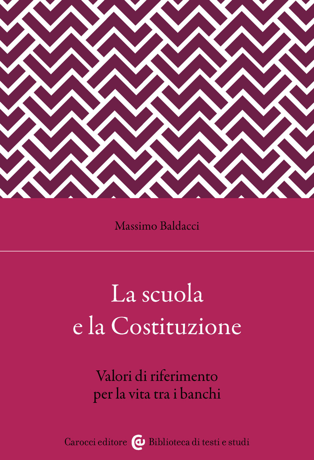 La scuola secondo la Costituzione. Valori di riferimento per la vita tra i banchi