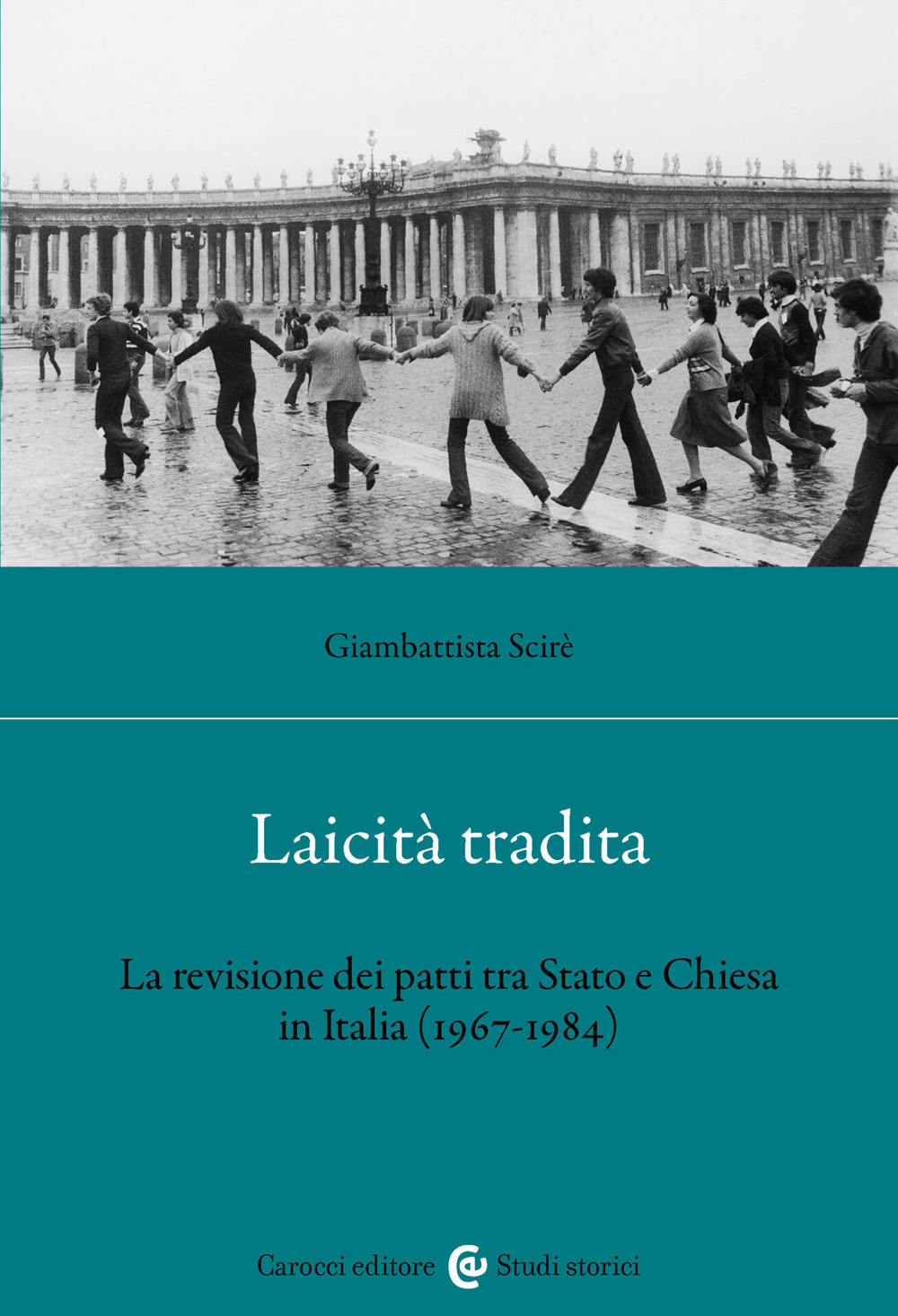 Laicità tradita. La revisione dei patti tra Stato e Chiesa (1967-1984)