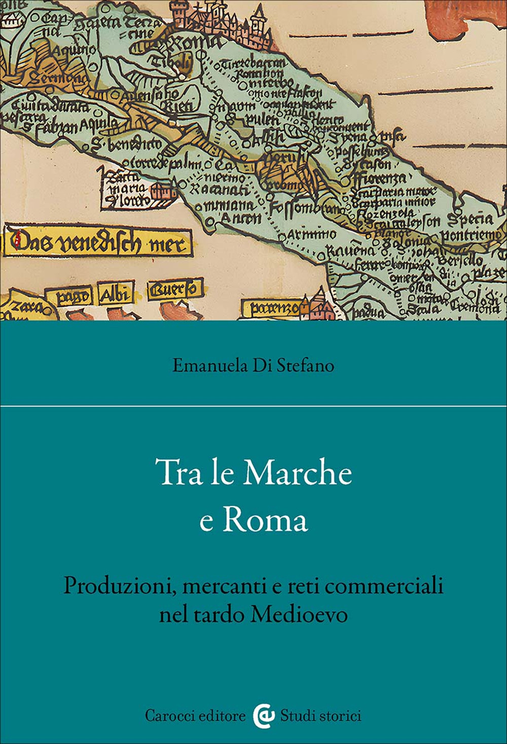 Tra le Marche e Roma. Produzioni, mercanti e reti commerciali nel tardo medioevo