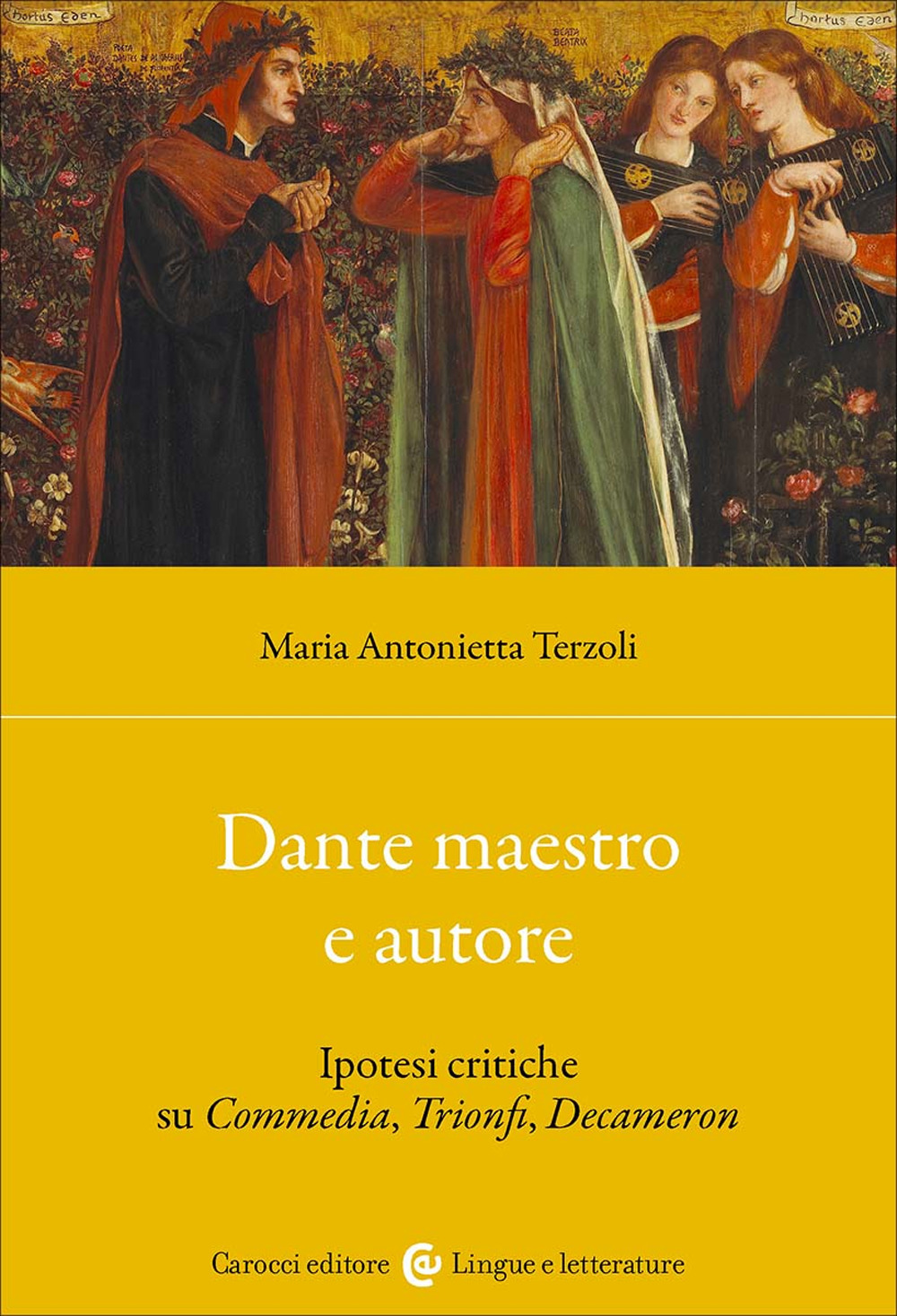 Dante maestro e autore. Ipotesi critiche su Commedia, Trionfi, Decameron