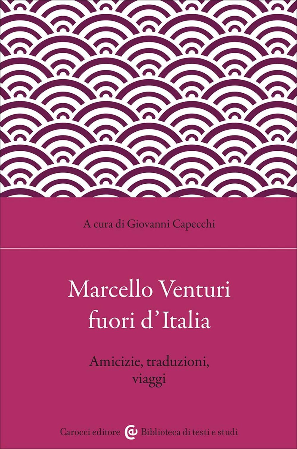 Marcello Venturi fuori d'Italia. Amicizie, traduzioni, viaggi