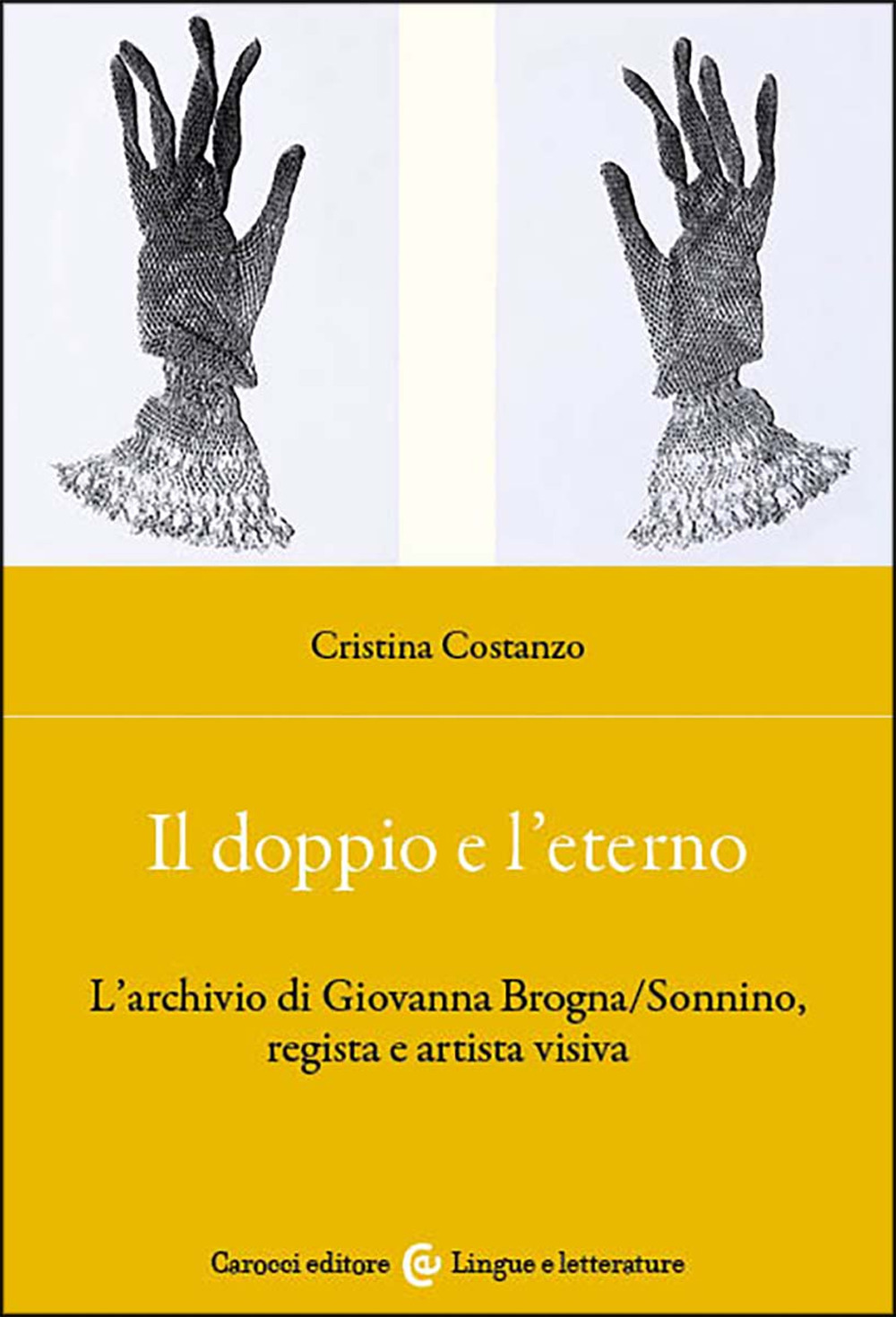 Il doppio e l'eterno. L'archivio di Giovanna Brogna/Sonnino, regista e artista visiva