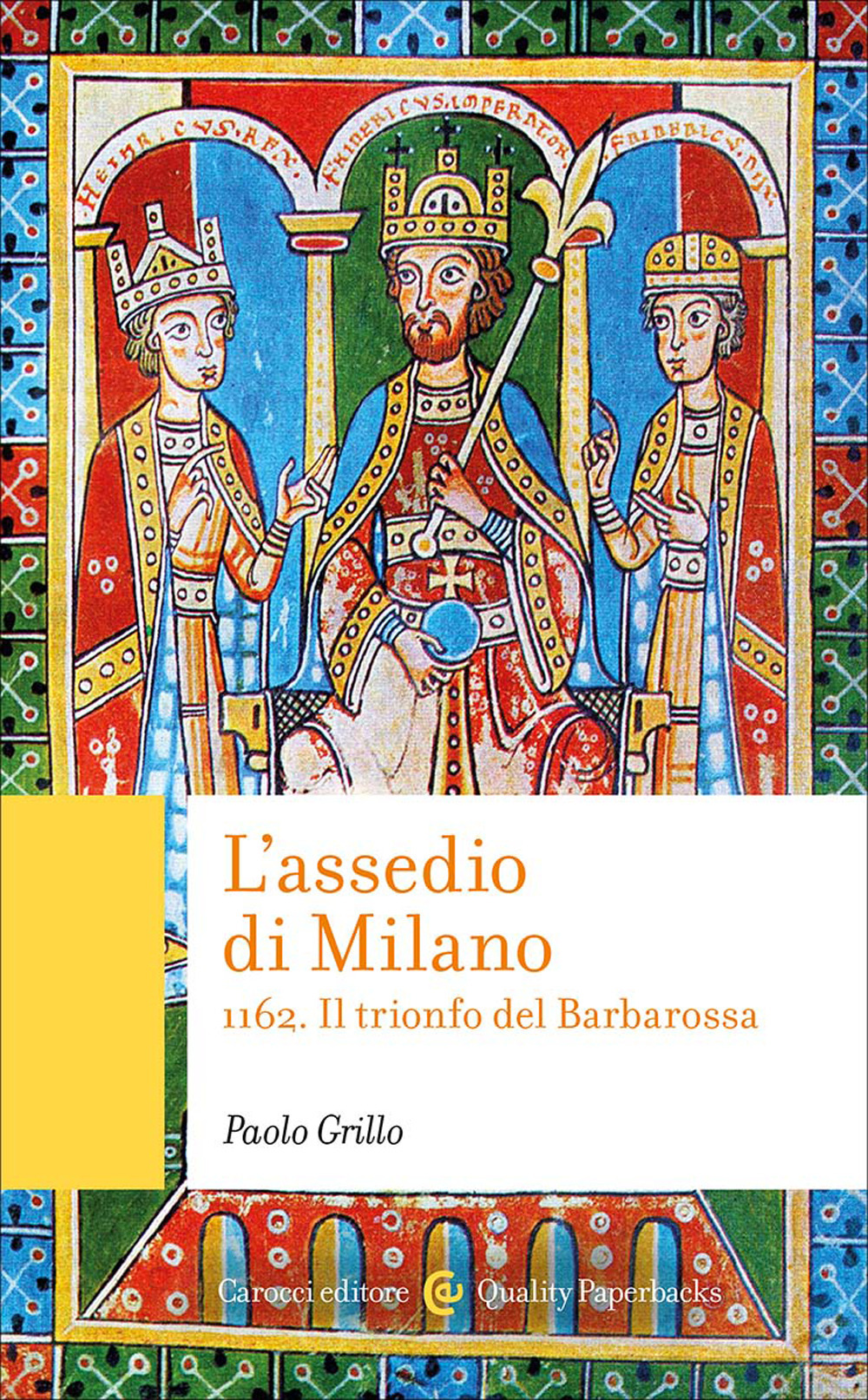 L'assedio di Milano. 1162. Il trionfo del Barbarossa