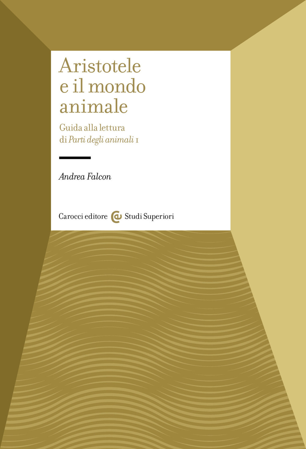 Aristotele e il mondo animale. Guida alla lettura di Parti degli animali I