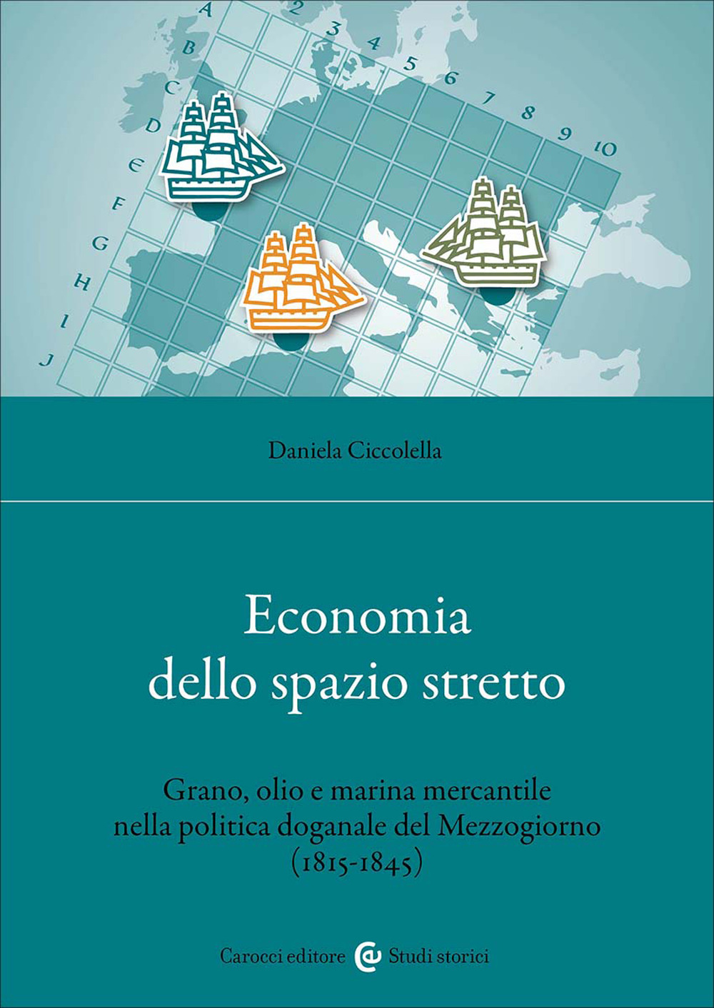 Economia dello spazio stretto. Grano, olio e marina mercantile nella politica doganale del Mezzogiorno (1815-1845)