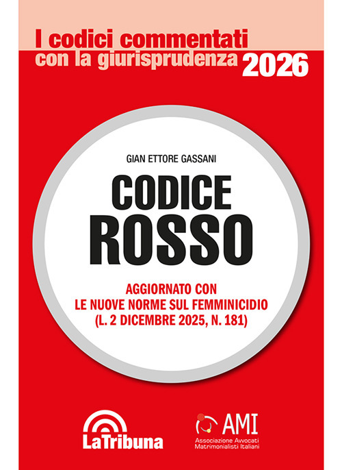 Codice rosso. Aggiornato con le nuove norme sul femminicidio (L. 2 dicembre 2025, n. 181)