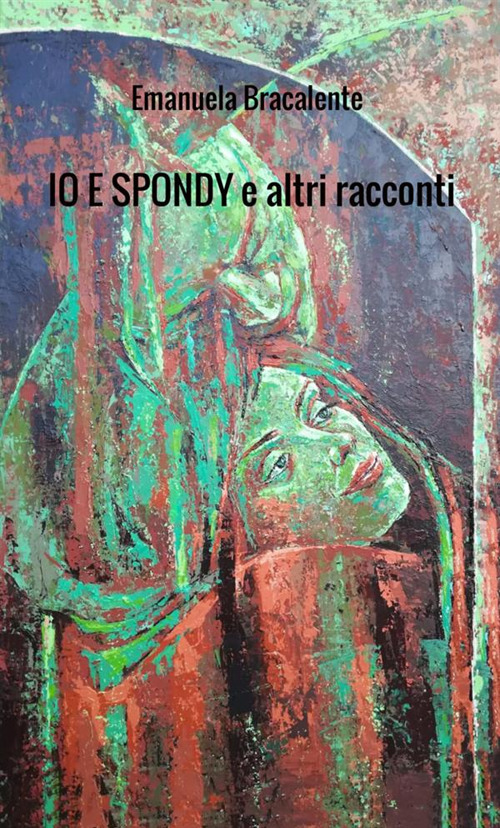 Io e Spondy e altri racconti