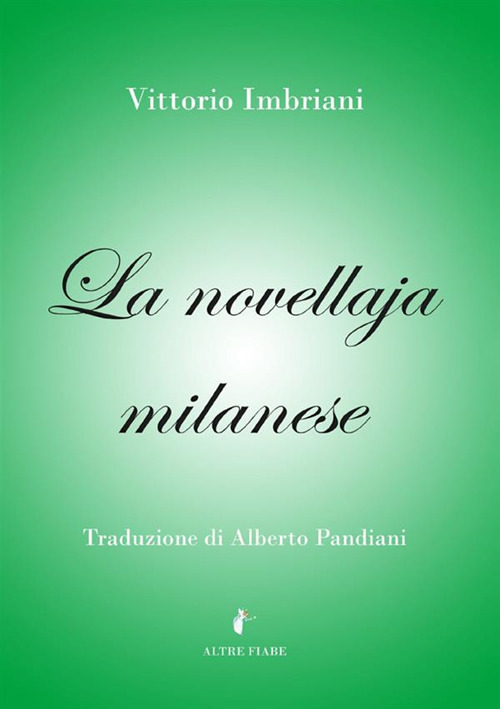 La novellaja milanese. Esempii e panzane lombarde raccolte nel Milanese