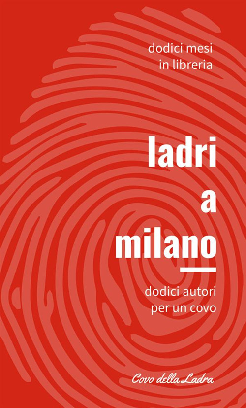 Ladri a Milano. Vol. 1: Dodici autori per un covo