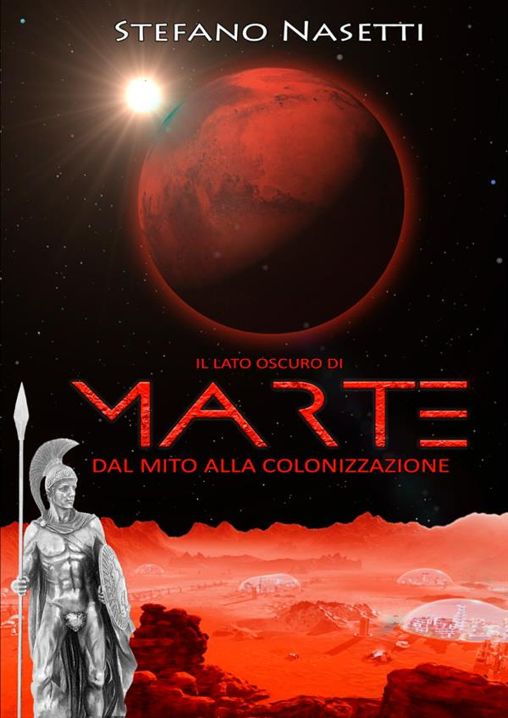 Il lato oscuro di Marte. Dal mito alla colonizzazione